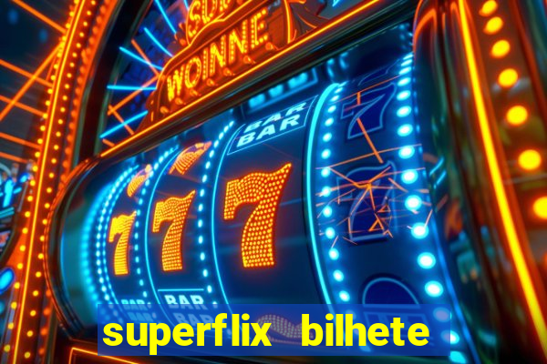 superflix bilhete de loteria